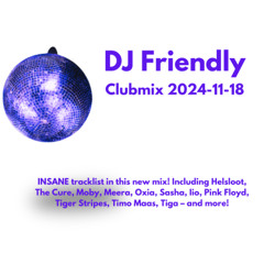 DJ Friendly Clubmix 2024-11-18