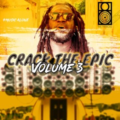 CRACK THE EPIC Volume 3 #MusicAlone @Fatboss242