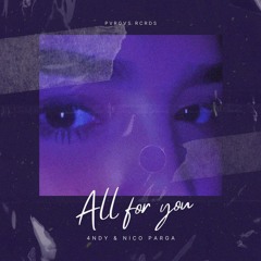 4NDY & Nico Parga - ALL FOR YOU