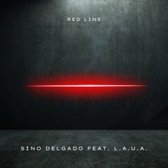 SINO DELGADO feat. L.A.U.A. - RED LINE (Snipp unreleased)