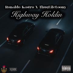 Highway Holdin ft ThugLifeLoony