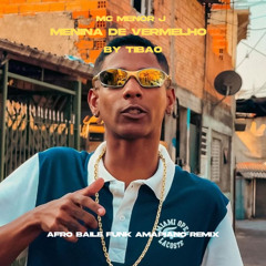 MC Menor JP - Menina De Vermelho x Tokyo Drift (TIBAO AFRO BAILE REMIX) {FULL SONG FREE DOWNLOAD}