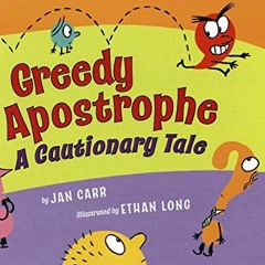 View PDF 📃 Greedy Apostrophe: A Cautionary Tale by  Jan Carr &  Ethan Long EBOOK EPU