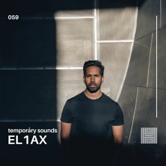 Temporary Sounds 059 - EL1AX