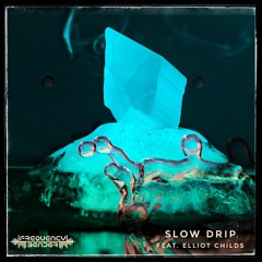 Slow Drip (Feat. Elliot Childs)