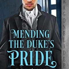 Access [EPUB KINDLE PDF EBOOK] Mending the Duke's Pride (The Lords of Vice Book 1) by