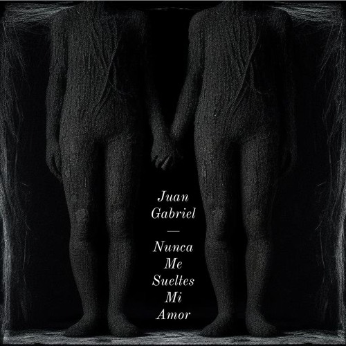Juan Gabriel - Nunca Me Sueltes Mi Amor