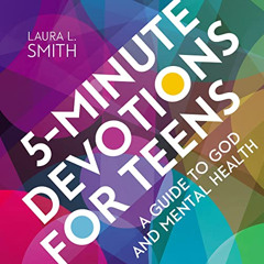 [DOWNLOAD] EPUB 💘 5-Minute Devotions for Teens: A Guide to God and Mental Health by