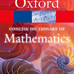 Get KINDLE ✅ The Concise Oxford Dictionary of Mathematics (Oxford Quick Reference) by