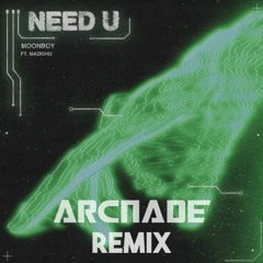 MOONBOY - Need U (Ft. Madishu) (Arc Nade Remix)