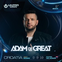 ULTRA Europe Main Stage | Adam De Great | Croatia 2022