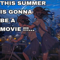 😍THIS SUMMER IS GONNA BE A MOVIE !!!...😍