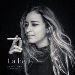 Capitŭlum V: La Beat | "Kwechi"