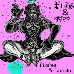 flores e ácido (1)