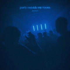 party outside my room