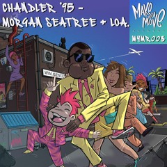Morgan Seatree & LOA. - Chandler 95 [Make You Move Records]