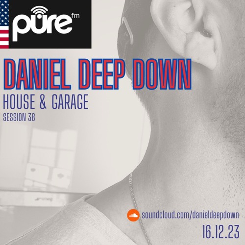 PURE FM LONDON | DANIEL DEEP DOWN | HOUSE & GARAGE | SESSION 38 | SAT DEC 16