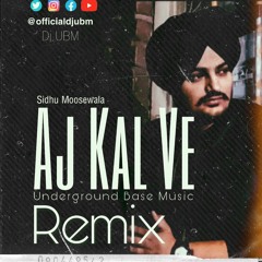 Aj Kal Ve - Sidhu Moosewala -Dj UBM