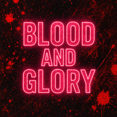 Blood and Glory