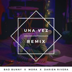 Una Vez REMIX - Bad Bunny X Mora X Darien Rivera