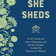 free EPUB 📕 She Sheds (mini edition): A DIY Guide for Huts, Hideaways, and Garden Es