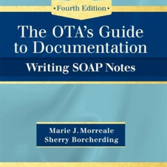 FREE EBOOK 🖍️ OTA’s Guide to Documentation: Writing SOAP Notes by  Marie Morreale OT