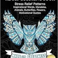 Open PDF ADULT COLORING BOOK: Stress Relief Patterns Inspirational Words, Mandalas, Animals, Butterf