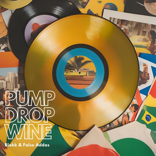 Pump, Drop, Wine (feat False Addas)