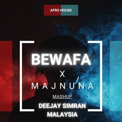 Bewafa X Majnuna Mashup (Afro House) Deejay Simran Malaysia