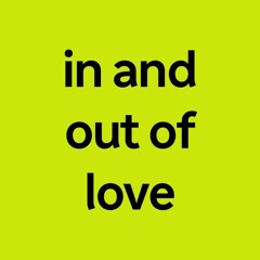 in and out of love