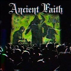 ANCIENT FAITH