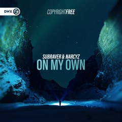 Subraver & Narcyz - On My Own (Dirty Workz Copyright Free)