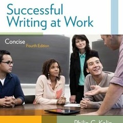 GET [EBOOK EPUB KINDLE PDF] Successful Writing at Work: Concise Edition by  Philip C. Kolin 📑