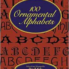 [Get] PDF 💚 100 Ornamental Alphabets (Lettering, Calligraphy, Typography) by Dan X.