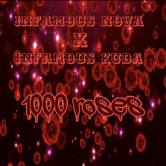 Infamous Nova X Infamous kuda - 1000 roses Prod.Nextlanebeats