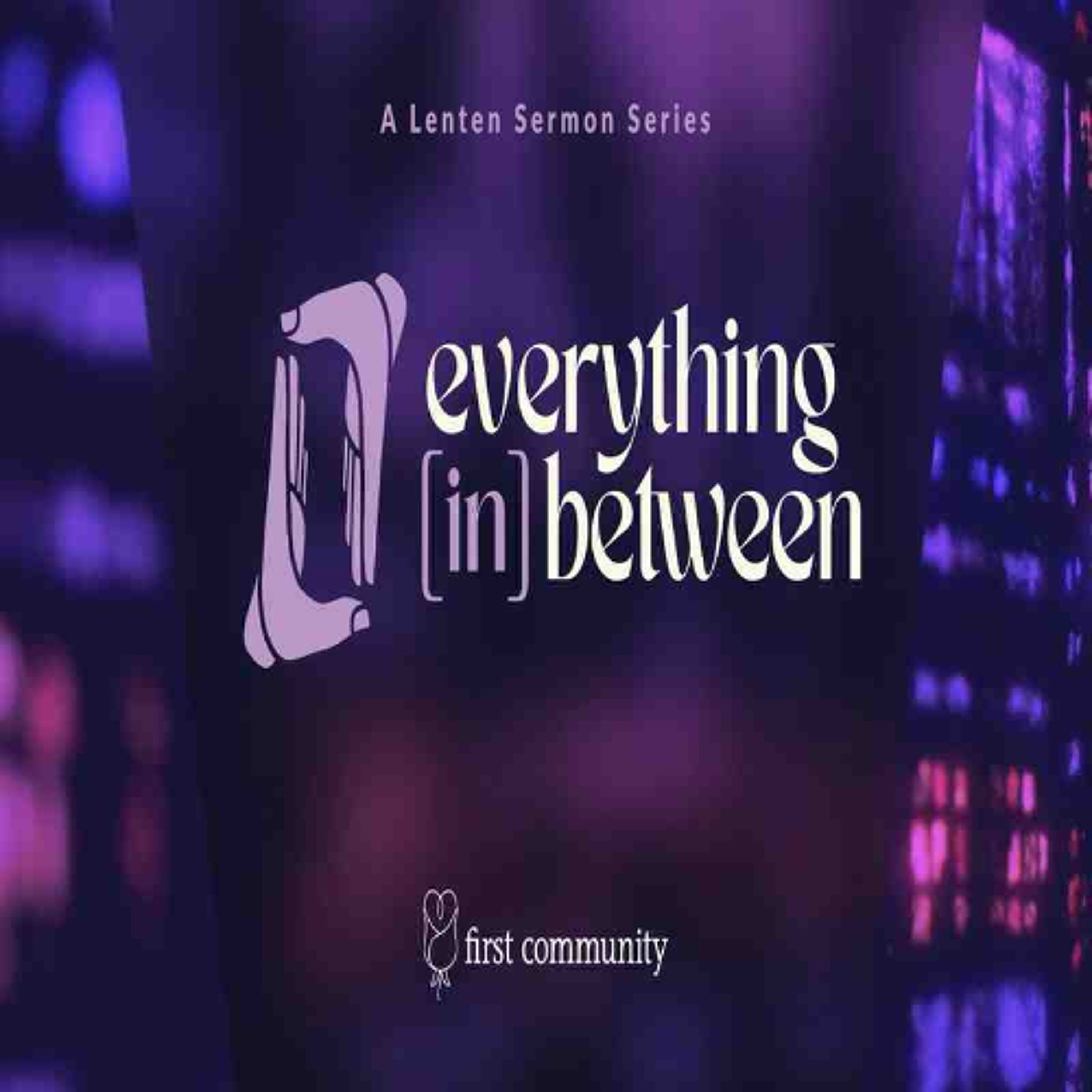 First Community Church 03.16.25 Glen Miles -Sermon Everything In Between, Faith and Works episode artwork