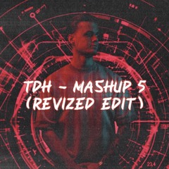 TDH - Mashup 5 (Revized Edit) [FREE DL]