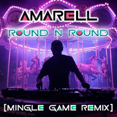 Amarell - Round N Round (Mingle Game Remix)