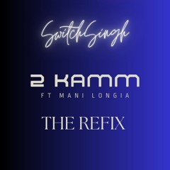 Switch Singh Ft Mani Longia - 2 Kam