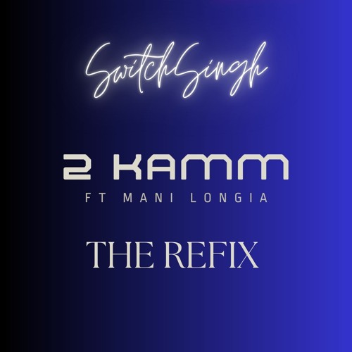 Switch Singh Ft Mani Longia - 2 Kam