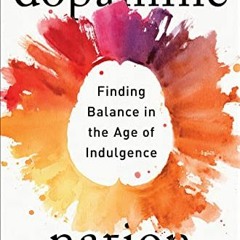 [VIEW] PDF 📝 Dopamine Nation: Finding Balance in the Age of Indulgence by  Dr. Anna