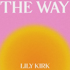 Lily Kirk -The Way