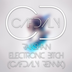 Rakshan - Electronic Bitch (CAFDALY Remix)free download