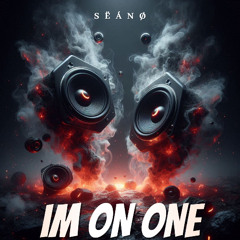 SËÁNØ - Im On One