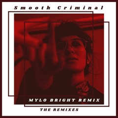 Smooth Criminal (Mylo Bright Remix)