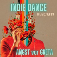 Indie Dance The Mix Series ANGST vor GRETA