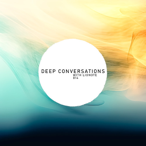 Deep Conversations 014 | With Lionote