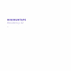 MinimumTape - Residency 02