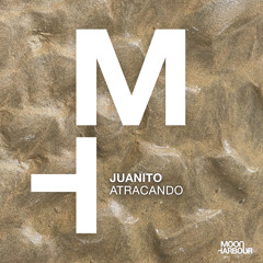 Juanito - Atracando [Moon Harbour]