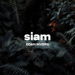 Siam - Edan Rivers